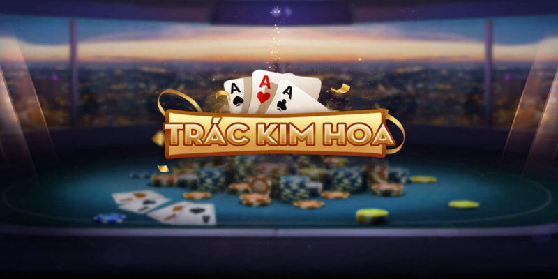 Game bài Trác Kim Hoa là trò chơi phổ biến tại Việt Nam 